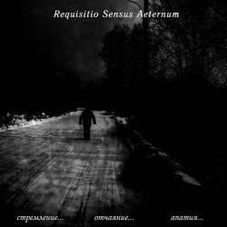 Requisitio Sensus Aeternum : The Aspiration... Otchayanie... Apatiya...